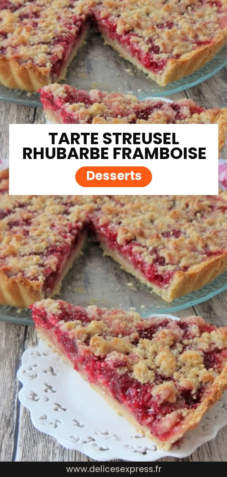 Tarte streusel rhubarbe framboise : recette croustillante et irrésistible